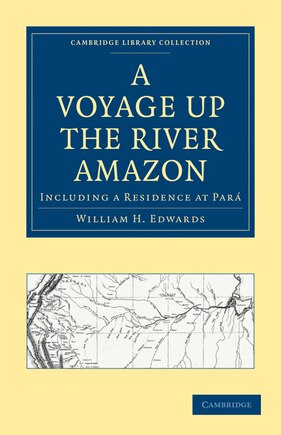 A Voyage up the River Amazon: Including A Residence At Pará