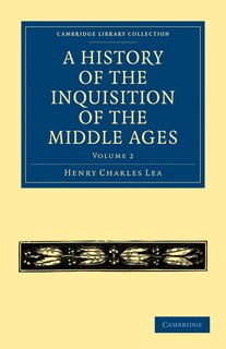 Front cover_A History of the Inquisition of the Middle Ages: Volume 2