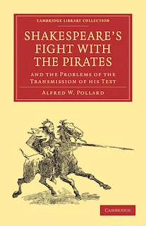 Couverture_Shakespeare’s Fight with the Pirates and the Problems of the Transmission of his Text