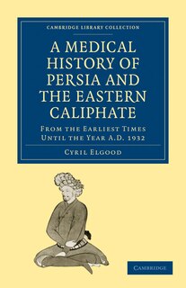 Couverture_A Medical History of Persia and the Eastern Caliphate