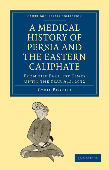 Couverture_A Medical History of Persia and the Eastern Caliphate
