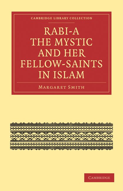Couverture_Rabi’a The Mystic and Her Fellow-Saints in Islam