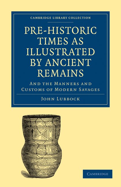 Front cover_Pre-historic Times as Illustrated by Ancient Remains, and the Manners and Customs of Modern Savages