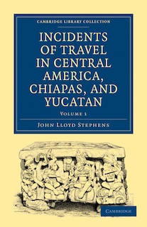 Front cover_Incidents of Travel in Central America, Chiapas, and Yucatan