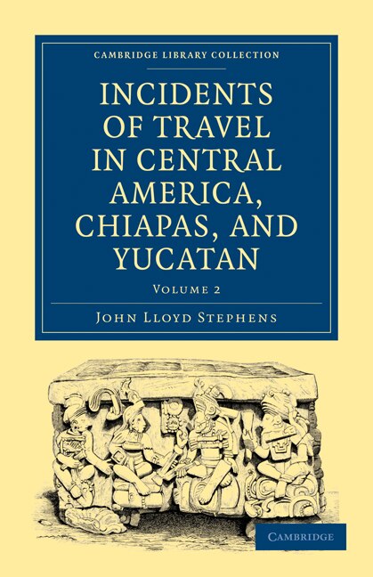 Front cover_Incidents of Travel in Central America, Chiapas, and Yucatan