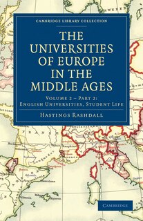 Front cover_The Universities of Europe in the Middle Ages, Part 2, English Universities, Student Life