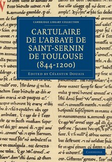 Front cover_Cartulaire de l'Abbaye de Saint-Sernin de Toulouse (844–1200)