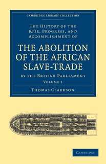 Front cover_The History of the Rise, Progress, and Accomplishment of the Abolition of the African Slave-Trade by the British Parliament