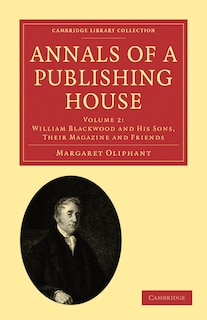 Front cover_Annals of a Publishing House: Volume 2, William Blackwood and his Sons, their Magazine and Friends