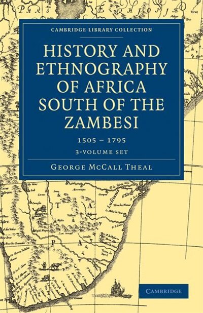 Couverture_History And Ethnography Of Africa South Of The Zambesi, From The Settlement Of The Portuguese At Sofala In September 1505 To The Conquest Of The Cape Colony By The British In September 1795 3 Volume Set