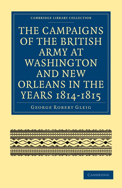 Front cover_The Campaigns of the British Army at Washington and New Orleans in the Years 1814–1815