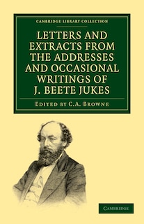 Front cover_Letters and Extracts from the Addresses and Occasional Writings of J. Beete Jukes, M.A., F.R.S., F.G.S.
