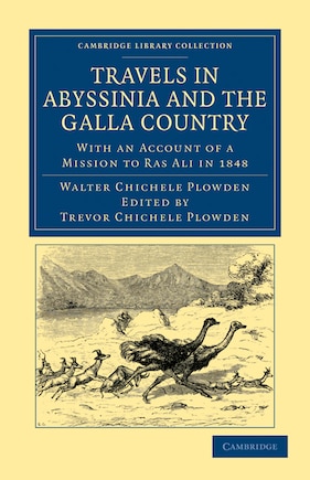 Travels in Abyssinia and the Galla Country: With an Account of a Mission to Ras Ali in 1848