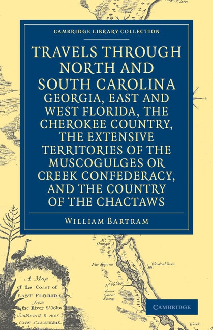 Front cover_Travels through North and South Carolina, Georgia, East and West Florida, the Cherokee Country, the Extensive Territories of the Muscogulges or Creek Confederacy, and the Country of the Chactaws