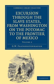 Front cover_Excursion through the Slave States, from Washington on the Potomac to the Frontier of Mexico