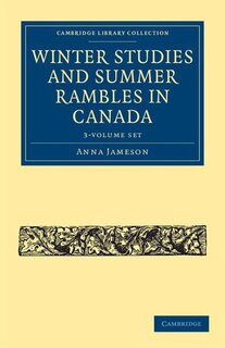 Couverture_Winter Studies and Summer Rambles in Canada 3 Volume Paperback Set