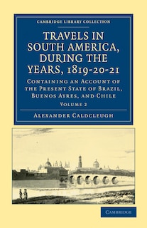 Front cover_Travels in South America, during the Years, 1819–20–21