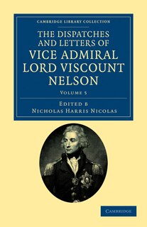 Front cover_The Dispatches and Letters of Vice Admiral Lord Viscount Nelson