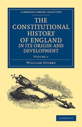 The Constitutional History of England, in its Origin and Development