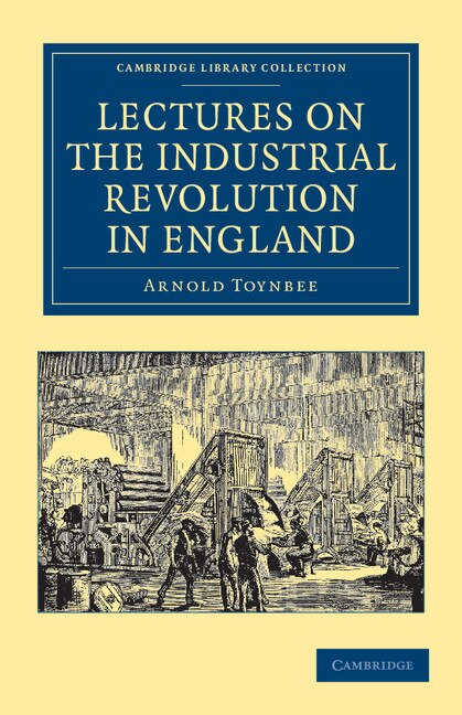 Front cover_Lectures on the Industrial Revolution in England