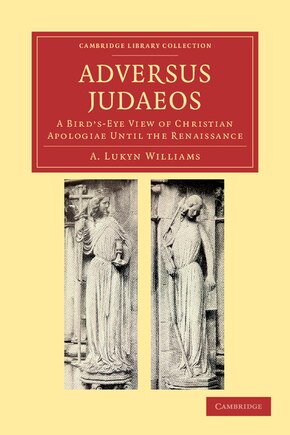 Adversus Judaeos: A Bird's-eye View Of Christian Apologiae Until The Renaissance