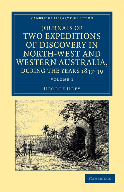 Front cover_Journals of Two Expeditions of Discovery in North-West and Western Australia, during the Years 1837, 38, and 39