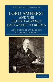 Front cover_Lord Amherst and the British Advance Eastwards to Burma