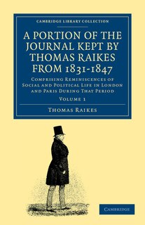 Front cover_A Portion of the Journal Kept by Thomas Raikes, Esq., from 1831–1847