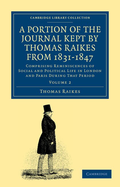 Couverture_A Portion of the Journal Kept by Thomas Raikes, Esq., from 1831–1847