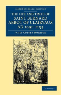 Front cover_The Life and Times of Saint Bernard, Abbot of Clairvaux, AD 1091–1153