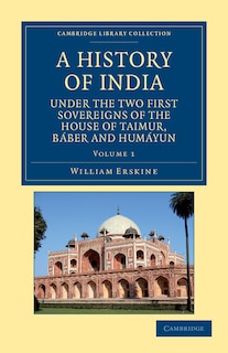 Front cover_A History Of India Under The Two First Sovereigns Of The House Of Taimur, Báber And Humáyun
