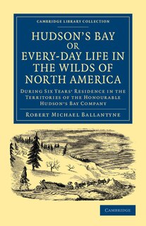 Couverture_Hudson's Bay, Or, Every-day Life In The Wilds Of North America