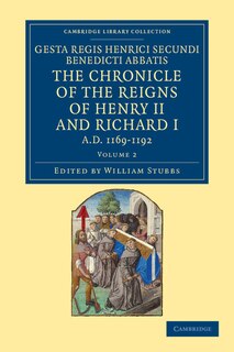 Front cover_Gesta Regis Henrici Secundi benedicti abbatis. The Chronicle of the Reigns of Henry II and Richard I, AD 1169–1192