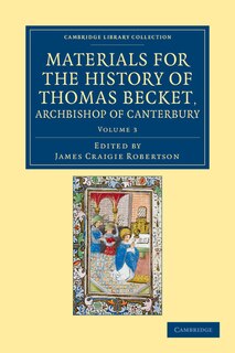 Front cover_Materials for the History of Thomas Becket, Archbishop of Canterbury (Canonized by Pope Alexander III, AD 1173)