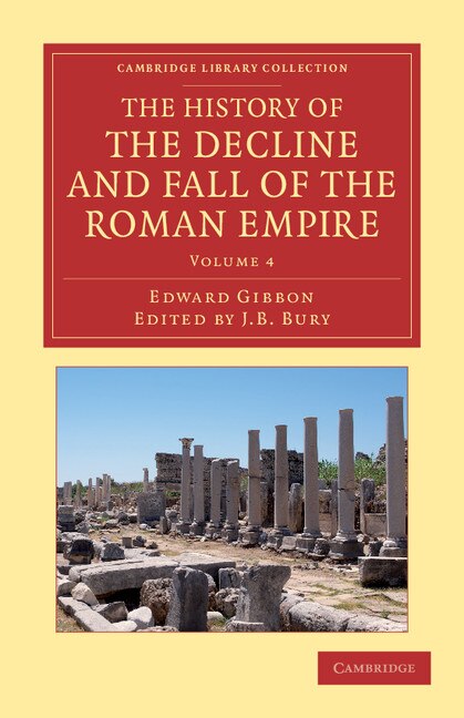 The History of the Decline and Fall of the Roman Empire: Edited in Seven Volumes with Introduction, Notes, Appendices, and Index