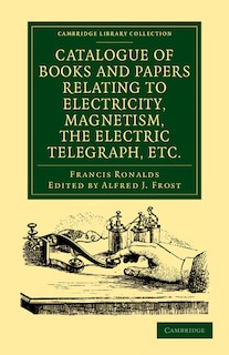 Front cover_Catalogue of Books and Papers Relating to Electricity, Magnetism, the Electric Telegraph, etc
