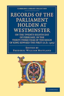 Couverture_Records of the Parliament Holden at Westminster on the Twenty-Eighth Day of February, in the Thirty-Third Year of the Reign of King Edward the First (AD 1305)