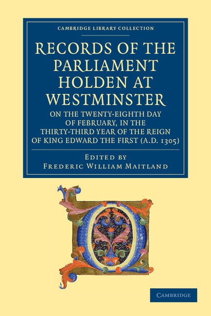 Couverture_Records of the Parliament Holden at Westminster on the Twenty-Eighth Day of February, in the Thirty-Third Year of the Reign of King Edward the First (AD 1305)