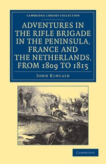 Front cover_Adventures in the Rifle Brigade in the Peninsula, France and the Netherlands, from 1809 to 1815