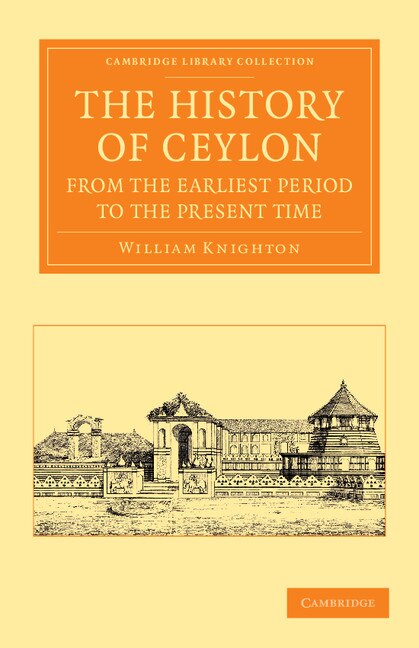 Front cover_The History of Ceylon from the Earliest Period to the Present Time