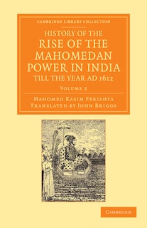 Front cover_History of the Rise of the Mahomedan Power in India, till the Year AD 1612