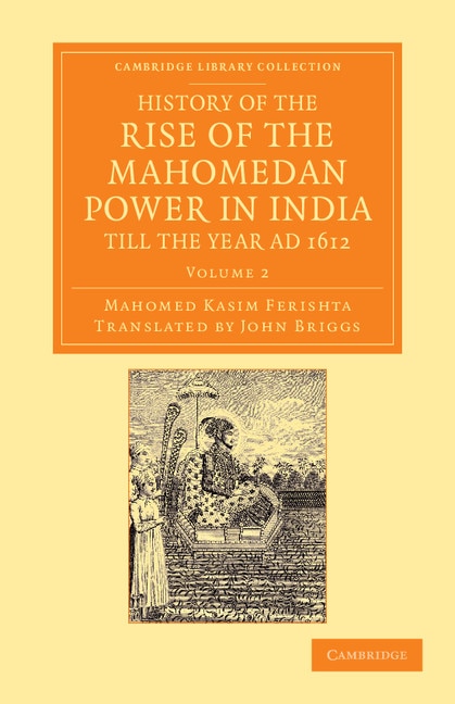 Front cover_History of the Rise of the Mahomedan Power in India, till the Year AD 1612