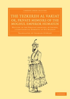 Couverture_The Tezkereh al Vakiat; or, Private Memoirs of the Moghul Emperor Humayun