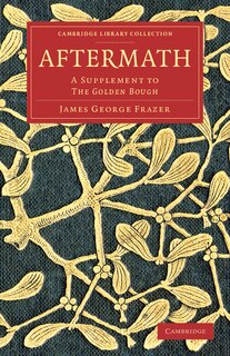 Aftermath: A Supplement To The Golden Bough