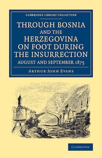 Front cover_Through Bosnia and the Herzegovina on Foot during the Insurrection, August and September 1875