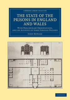 The State of the Prisons in England and Wales: With Preliminary Observations and an Account of Some Foreign Prisons