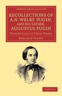 Front cover_Recollections of A. N. Welby Pugin, and his Father, Augustus Pugin