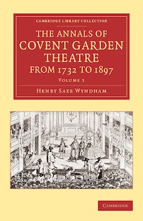 Front cover_The Annals Of Covent Garden Theatre From 1732 To 1897