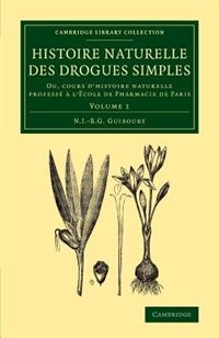 Couverture_Histoire Naturelle Des Drogues Simples: Volume 1