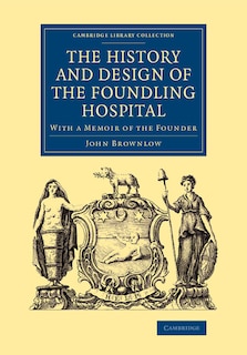 Front cover_The History And Design Of The Foundling Hospital